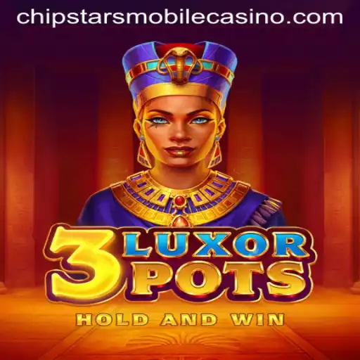 Discover the Exciting World of 3LuxorPots at Chipstars Casino