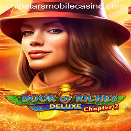 Discover the Adventure: Book of Riches Deluxe Chapter 2 at Chipstars Casino