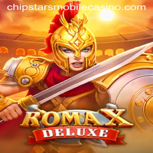 Experience the Thrill of RomaXDeluxe at Chipstars Casino