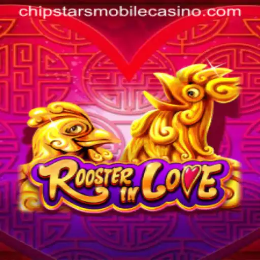 RoosterInLove: A Captivating Experience at Chipstars Casino