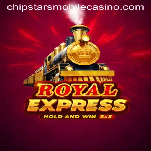 Exploring Royalexpress Casino Game at Chipstars Casino