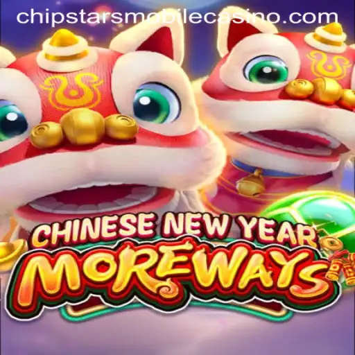 CHINESENEWYEARMOREWAYS: Unveiling the Festive Slot Adventure at Chipstars Casino