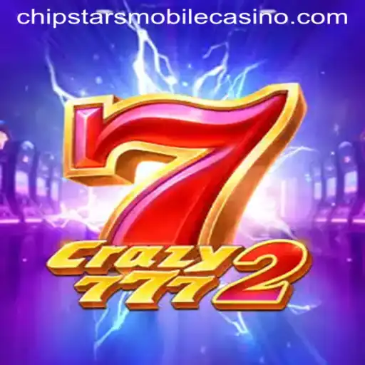 Discover the Excitement of Crazy7772 at Chipstars Casino