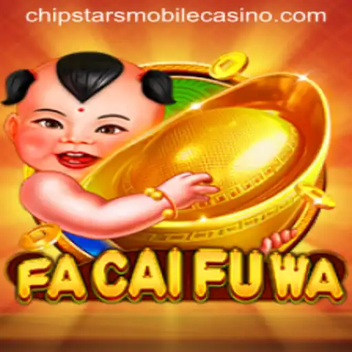 Exploring the Thrills of FaCaiFuWa at Chipstars Casino