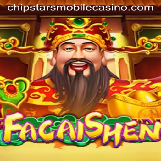 Unveiling the Excitement of FaCaiShen at Chipstars Casino