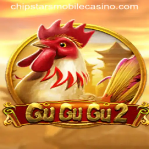 GuGuGu2: A Thrilling Adventure at Chipstars Casino