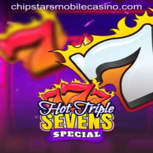 Exploring the Excitement of HotTripleSevensSpecial at Chipstars Casino