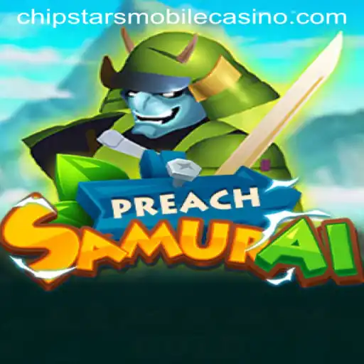 Exploring PreachSamurai at Chipstars Casino