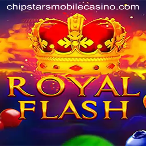 Experience the Thrill of RoyalFlash at Chipstars Casino