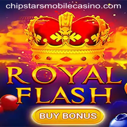 Exploring RoyalFlashBuyBonus at Chipstars Casino