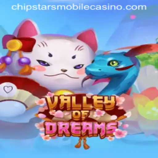 Exploring the Enchanting World of ValleyofDreams at Chipstars Casino